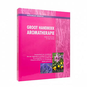 Groot Handboek Aromatherapie - Greetje van den Eede & Dr. Geert Verhelst
