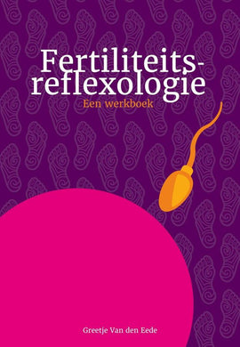 Fertiliteits reflexologie , een werkboek. Van Greetje van den Eede - Drogisterij Mevrouw Ooievaar